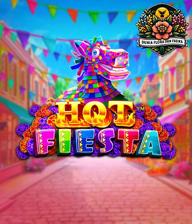 Hot Fiesta: Slot Dengan Fitur Seru dari Pragmatic Play