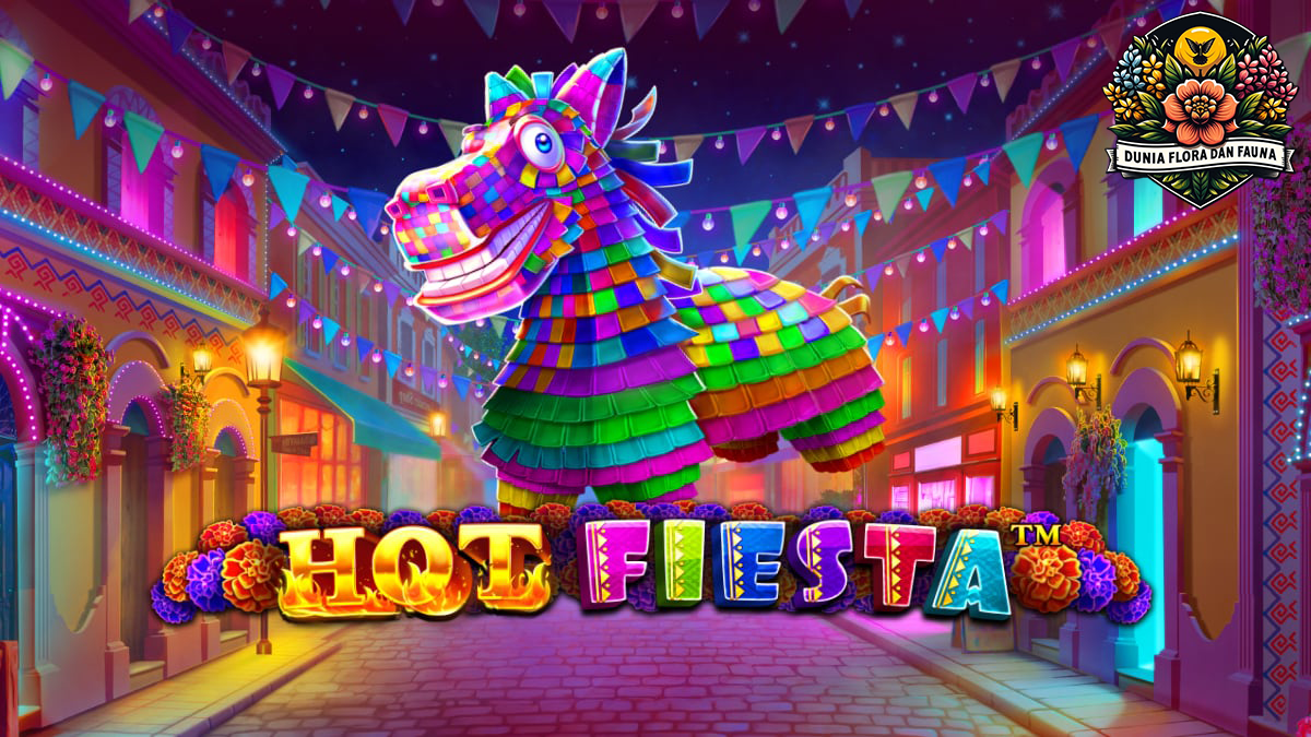 Hot Fiesta: Slot Dengan Fitur Seru dari Pragmatic Play